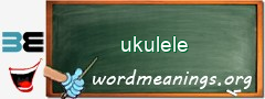 WordMeaning blackboard for ukulele